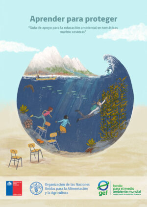 Aprender para proteger: guía de apoyo para la educación ambiental en temáticas marino-costeras